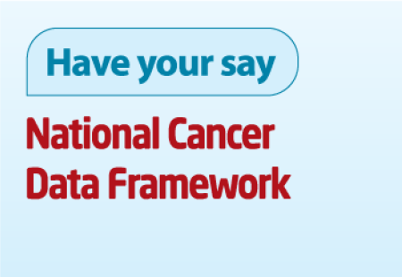 Have your say on the draft National Cancer Data Framework